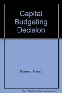 The capital budgeting decision : economic analysis of investment projects