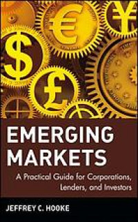 Emerging markets : a practical guide for corporations, lenders, and investors