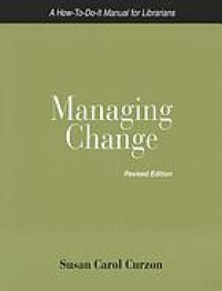 Managing change : a how-to-do-it manual for librarians