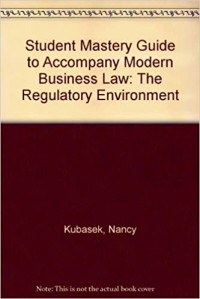 Student mastery guide to accompany modern business law : the regulatory environment.