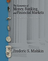 The economics of money, banking, and financial markets