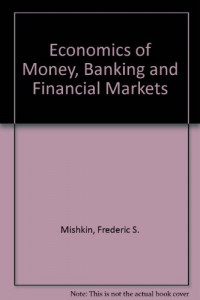 The economics of money, banking, and financial markets