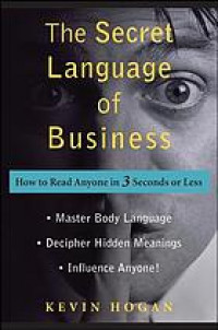 The Secret Language of Business : How to Read Anyone in 3 Seconds or Less